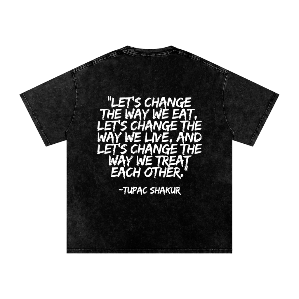 back of snow washed 2pac graphic tshirt with the quote "lets change the way we eat, lets change the way live, and lets change the way we treat each other" written on the back